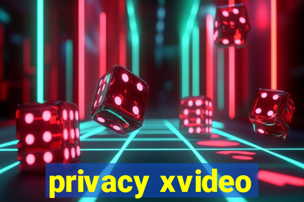 privacy xvideo